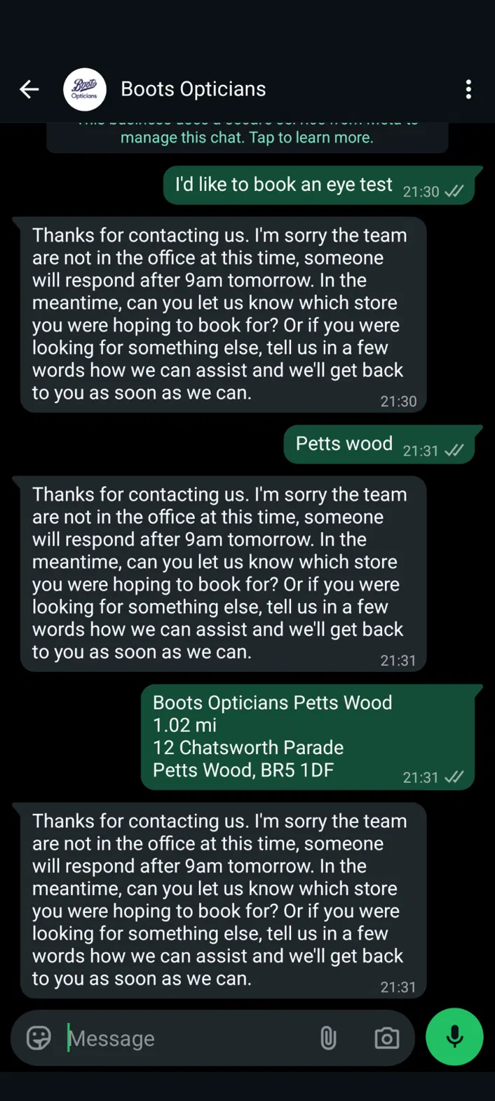 A WhatsApp conversation with Boots Opticians. Three outgoing messages asking to book an eye test; the same grey auto-reply — 'someone will respond after 9am tomorrow' — sent back word for word each time.